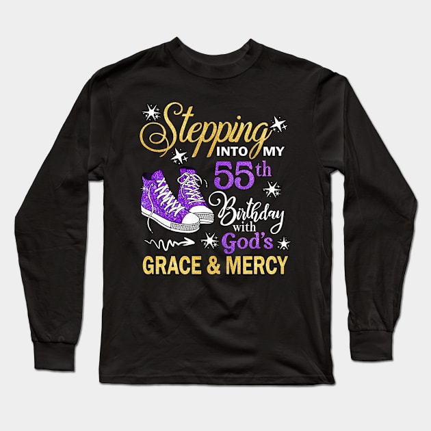 Stepping Into My 55th Birthday With God's Grace & Mercy Bday Long Sleeve T-Shirt by MaxACarter